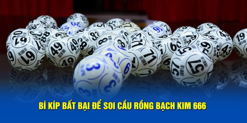 Bí kíp bất bại để soi cầu rồng bạch kim 666