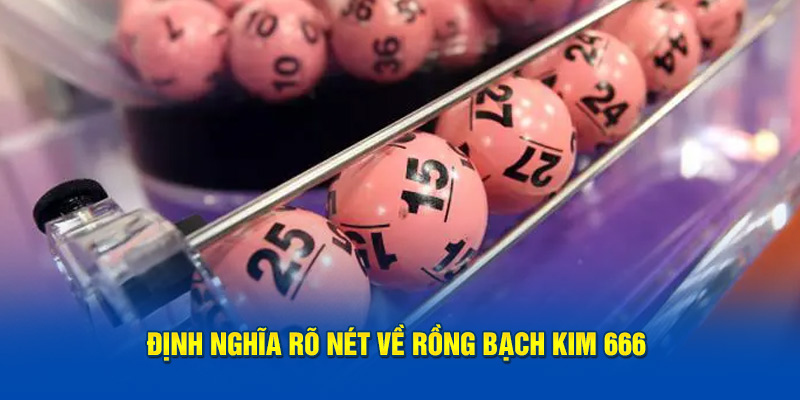 Định nghĩa rõ nét về rồng bạch kim 666