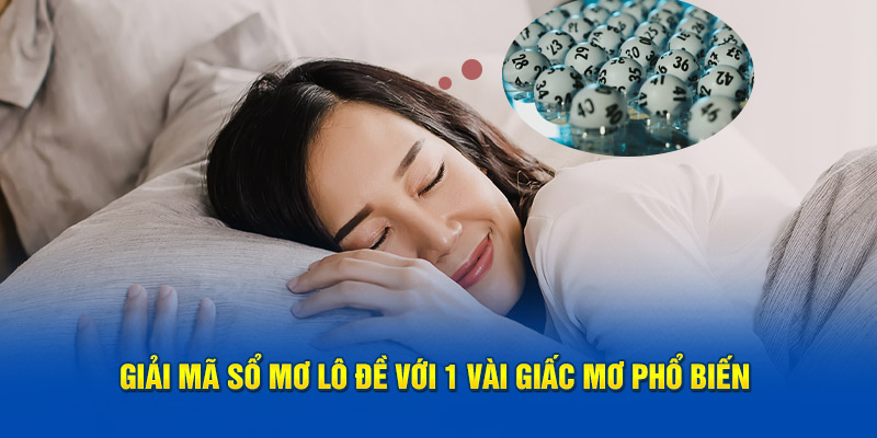 Giải mã sổ mơ lô đề với 1 vài giấc mơ phổ biến