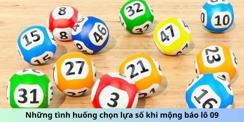 Những tình huống chọn lựa số khi mộng báo lô 09