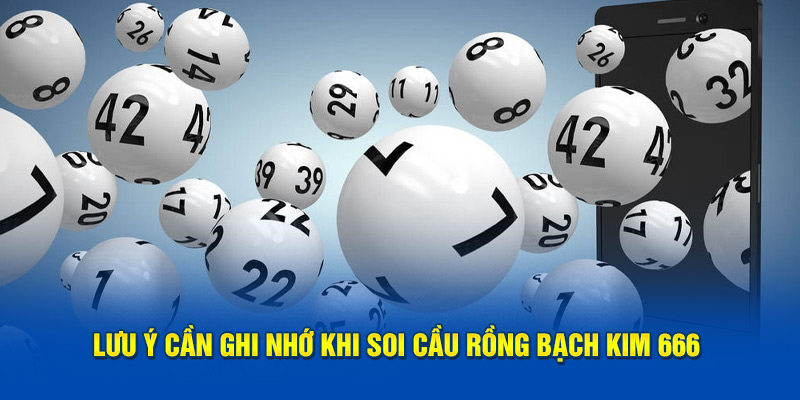 Lưu ý cần ghi nhớ khi soi cầu rồng bạch kim 666