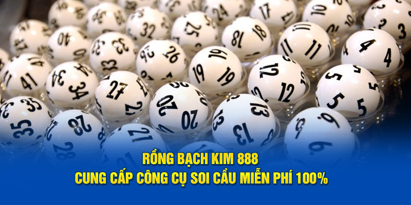 Rồng Bạch Kim 888 cung cấp công cụ soi cầu miễn phí 100%